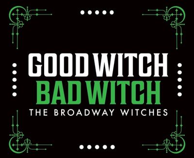 Good Witch Bad Witch: The Broadway Witches